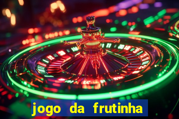 jogo da frutinha da dinheiro